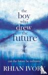 Ivory, Rhian - The Boy Who Drew the Future