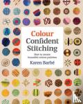 Karen Barbe - Colour Confident Stitching