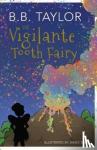 Taylor, B B - The Vigilante Tooth-Fairy