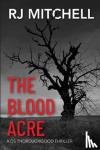 Mitchell, R.J. - The Blood Acre