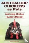 Ruthersdale, Roland - Australorp Chickens as Pets. Australorp Chicken Owner's Manu