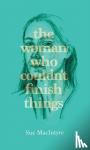 MacIntyre, Sue - The woman who couldn't finish things