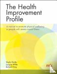 Hardy, Sheila, Gray, Richard, White, Jacqueline - The Health Improvement Profile: A manual to promote physical wellbeing in people with severe mental illness