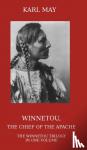 May, Karl - Winnetou, the Chief of the Apache - The Full Winnetou Trilogy in One Volume