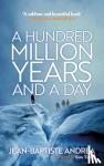 Jean-Baptiste Andrea - Hundred Million Years and a Day