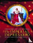 Joll, Christopher, Cobham, Penny - The Imperial Impresario - The Treasures, Trophies & Trivia of Napoleon's Theatre of Power