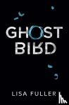 Fuller, Lisa - Ghost Bird