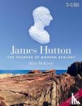 McKirdy, Alan - James Hutton - The Founder of Modern Geology