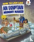 John Farndon - How To Live Like: An Egyptian Mummy Maker