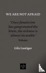 Lustiger, Gila - We are Not Afraid