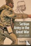 Babac, Dusan M. - The Serbian Army in the Great War, 1914-1918