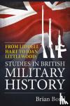 Bond, Brian - From Liddell Hart to Joan Littlewood - Studies in British Military History