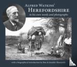  - Alfred Watkins' Herefordshire in his own words and photographs