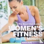 Duffy, Robert - Women's Fitness in 15 Minutes