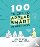 Cooper, Sarah - 100 Tricks to Appear Smart In Meetings
