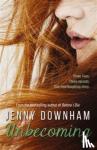 Downham, Jenny - Unbecoming
