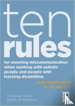 - Ten Rules for Ensuring Miscommunication When Working With Autistic People and People with Learning Disabilities