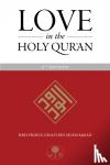 Muhammad, HRH Prince Ghazi bin - Love in the Holy Qur'an