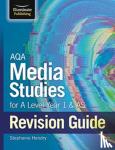 Hendry, Stephanie - AQA Media Studies for A level Year 1 & AS Revision Guide