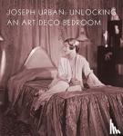 Dehan, Amy M - Joseph Urban - Unlocking an Art Deco Bedroom