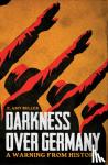 Buller, E. Amy - Darkness Over Germany - A Warning From History