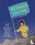 Ali Winter, Mickael El Fathi - Science and Me - Inspired by the Discoveries of Nobel Prize Laureates in Physics, Chemistry and Medicine