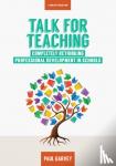 Garvey, Paul - Talk for Teaching: Rethinking Professional Development in Schools - Rethinking Professional Development in Schools