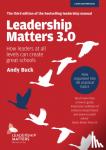 Buck, Andy - Leadership Matters 3.0: How Leaders At All Levels Can Create Great Schools
