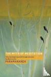 Paramananda - The Myth of Meditation - Restoring Imaginal Ground through Embodied Buddhist Practice