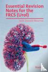 Donati-Bourne, Jack - Essential Revision Notes for the FRCS (Urol) - Book 2 - The essential revision book for candidates preparing for the Intercollegiate FRCS (Urol) Exam