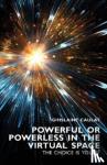 Caulat, Ghislaine - Powerful or Powerless in the Virtual Space - the Choice Is Yours!