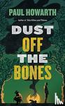 HOWARTH, PAUL - DUST OFF THE BONES