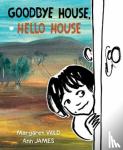 Margaret Wild - Goodbye House, Hello House