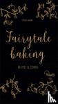 Geweke, Christin - Fairytale Baking