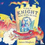 Mayhew, James - Knight Who Took All Day, The