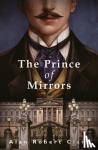 Clark, Alan Robert - The Prince of Mirrors