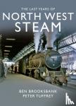 Tuffrey, Peter - The Last Years Of North West Steam