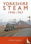 Tuffrey, Peter - Yorkshire Steam 1948-1968