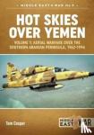 Tom Cooper - Hot Skies Over Yemen - Volume 1: Aerial Warfare Over the Southern Arabian Peninsula, 1962-1994