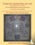 Dr Stephen Skinner - Dr John Dee's Spiritual Diary (1583-1608) - a completely new & reset edition of True & Faithful Relation... with a complete translation of all Latin passages
