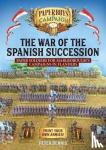 Dennis, Peter - The War of the Spanish Succession - Paper Soldiers for Marlborough's Campaigns in Flanders