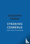 Haskell, Jacqueline - Stroking Cerberus - Poems from the Afterlife