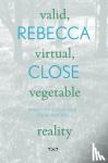 Close, Rebecca - Valid, Virtual, Vegetable Reality