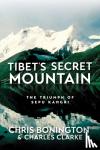 Bonington, Sir Chris, Clarke, Charles - Tibet's Secret Mountain - The Triumph of Sepu Kangri
