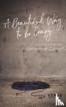 Carver, Genevieve - A Beautiful Way to be Crazy and Selected Poems