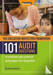 Akehurst, Pennie - The Education Inspection Framework 101 AUDIT QUESTIONS to evaluate your practice and prepare for inspection