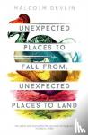 Devlin, Malcolm - Unexpected Places to Fall From, Unexpected Places to Land