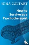 Coltart, Nina - How to Survive as a Psychotherapist