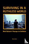 Gans, Terry - Bob Dylan: Surviving in a Ruthless World - Bob Dylan's Journey to Infidels