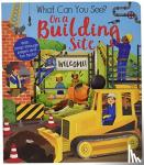 Ware, Kate - WHAT CAN YOU SEE ON A BUILDING SITE?